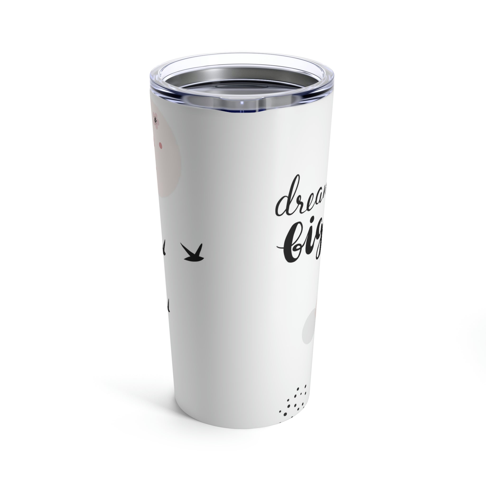 Dare To Dream Big Tumbler